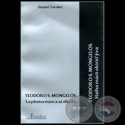 TEODORO S. MONGELOS, LA PLUMA NUNCA ACALLADA - Obra de DANIEL TORALES - Año 2009